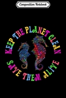 Composition Notebook: Earth Day Keep The Planet Clean Sea Horse Premium Journal/Notebook Blank Lined Ruled 6x9 100 Pages 1704140099 Book Cover