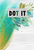Dot It: Do It Dot Grid Journal Modern Dotted Notebook to Organize, Habit Tracking, Planning & More Alternative to a Card Gift for Her 1700539345 Book Cover