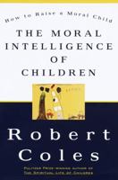 The Moral Intelligence of Children: How to Raise a Moral Child 0452279372 Book Cover