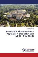 Projection of Melbourne’s Population through years of 3844390189 Book Cover