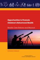 Opportunities to Promote Children's Behavioral Health: Health Care Reform and Beyond: Workshop Summary 0309377749 Book Cover
