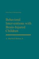 Behavioral Interventions with Brain-Injured Children (Critical Issues in Neuropsychology) 0306444380 Book Cover