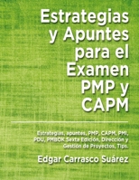 Estrategias y Apuntes Para El Examen PMP y CAPM: Estrategias, apuntes, PMP, CAPM, PMI, PDU, PMBOK Sexta Edición, Dirección y Gestión de Proyectos, Tips. 8469786024 Book Cover