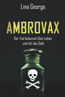 Ambrovax-Der Tod bekommt Dein Leben und ich das Geld (German Edition) B0F5CHLKFH Book Cover