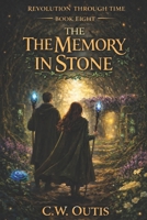 Revolution Through Time: The Memory in Stone: Book Eight B0GJDTZ5PD Book Cover