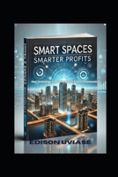 SPART SPACES, SMARTER PROFITS: How Technology Is Redefining Real Estate Investments (Digital Real Estate Revolution Series) B0DYJKQLTC Book Cover