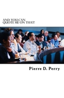 And You Can Quote Me On That! 1979302138 Book Cover