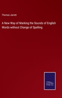 A New Way of Marking the Sounds of English Words without Change of Spelling 3375131593 Book Cover