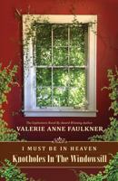 I Must Be in Heaven: Knotholes in the Windowsill 1542805457 Book Cover