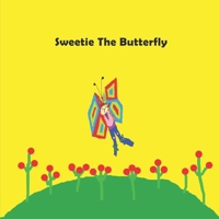 Sweetie The Butterfly: children's books, kids books, toddlers book ages 1-10, fun, easy reading, colorful pages, butterfly book, educational books for autistic children 1092934383 Book Cover