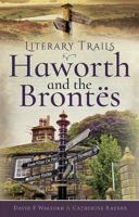 Literary Trails: Haworth and the Brontës 152672085X Book Cover
