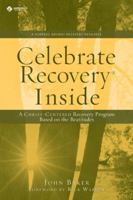 Celebrate Recovery Inside: A CHRIST-CENTERED RECOVERY PROGRAM BASED ON EIGHT PRINCIPLES FROM THE BEATITUDES 0310602793 Book Cover