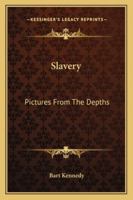 Slavery: Pictures from the Depths (Classic Reprint) 1432501550 Book Cover