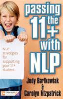 Passing the 11+ with NLP: NLP Strategies for Supporting Your 11+ Student 1907685731 Book Cover