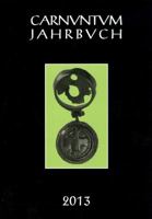 Carnuntum Jahrbuch 2013: Zeitschrift Fur Archaologie Und Kulturgeschichte Des Donauraumes 3700176406 Book Cover