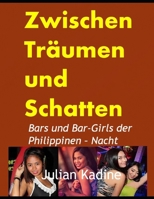 Zwischen Träumen und Schatten: Bars und Bar-Girls der Philippinen – Nacht (Bar-Girls aus Südostasien: Deutsche Ausgaben) (German Edition) B0GYLRR1FK Book Cover