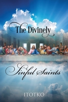 The Divinely Sinful Saints 1977265944 Book Cover