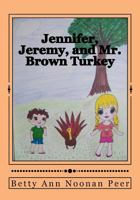 Jennifer, Jeremy, and Mr. Brown Turkey 1481962442 Book Cover