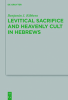 Levitical Sacrifice and Heavenly Cult in Hebrews 3110475812 Book Cover