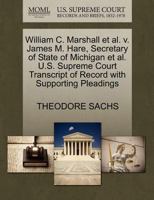 William C. Marshall et al. v. James M. Hare, Secretary of State of Michigan et al. U.S. Supreme Court Transcript of Record with Supporting Pleadings 1270476173 Book Cover