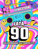 Lata 90 Kolorowanka Dla Dorosłych B0BKS5QHVW Book Cover