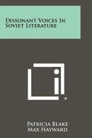 Dissonant voices in Soviet literature: a new selection of stories, essays, and poems showing the other face of past-revolutionary Russian writing 1258314975 Book Cover