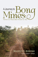 A Journey to Bong Mines: Home Is a Place Best Known to You 1725256746 Book Cover