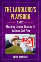 The Landlord's Playbook -PART 2-: Mastering Section 8 Rentals for Maximum Cash Flow B0CML6FWM4 Book Cover