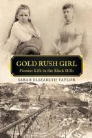 Gold Rush Girl: Pioneer Life in the Black Hills 0999809008 Book Cover
