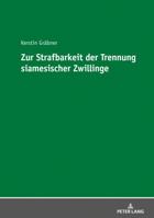 Zur Strafbarkeit der Trennung siamesischer Zwillinge 3631743173 Book Cover