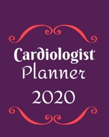 Cardiologist Planner 2020: Weekly, monthly yearly planner for peak productivity with habit tracker. Journal. featuring calendar, US & UK holidays writing prompts schedules self-assessment 1653823348 Book Cover