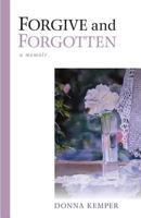 Forgive and Forgotten: A Memoir 1625860935 Book Cover