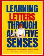 Learning Letters Through All Five Senses: A Language Development Activity Book 0876591063 Book Cover