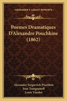 Poemes Dramatiques D'Alexandre Pouchkine (1862) 1166989771 Book Cover