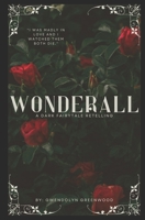 Wonderall: A Dark Fairytale Retelling B0FLNTD8FC Book Cover