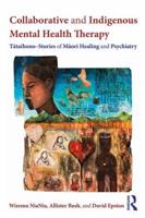 Collaborative and Indigenous Mental Health Therapy: Ttaihono - Stories of Mori Healing and Psychiatry 1138230308 Book Cover