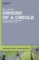 Origins of a Creole: The History of Papiamentu and Its African Ties 161451142X Book Cover