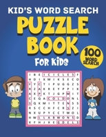 Kid's Word Search Puzzle Book for Kids: 100 Fun and Educational Word Search Puzzles For Kids Ages 6 and Up to improve Knowledge, Spelling, Vocabulary, B088N7ZFWZ Book Cover