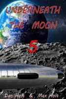 Underneath The Moon 5 (Volume 5) 1944537317 Book Cover