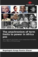 The anachronism of term limits to power in Africa pos 6205679345 Book Cover