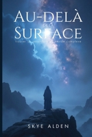 Au-delà de la Surface: Trouver Un Sens dans Un Monde Complexe (French Edition) B0FPXVS9LW Book Cover