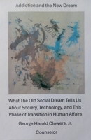 Addiction and the New Dream B0DQFKG633 Book Cover