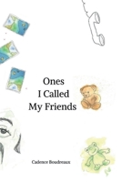 Ones I Called My Friends B0BRZ66W7M Book Cover