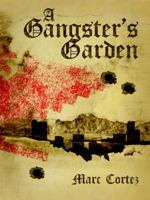 A Gangster's Garden 0615501877 Book Cover