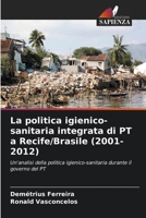 La politica igienico-sanitaria integrata di PT a Recife/Brasile (2001-2012) 620582664X Book Cover