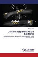 Literary Responses to an Epidemic: Representations of HIV/AIDS in Post-Apartheid South African Fiction 3659825107 Book Cover