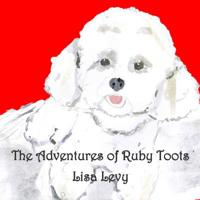 The Adventures of Ruby Toots: How Ruby found her home 1503111946 Book Cover