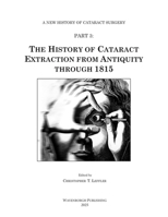 The History of Cataract Extraction from Antiquity through 1815 (A New History of Cataract Surgery) 9062994784 Book Cover