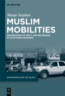 Muslim Mobilities: Geographies of Piety and Belonging in Tajik Dubai Business 3111343480 Book Cover