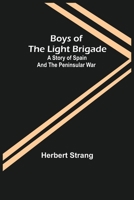 Boys of the Light Brigade: A Story of Spain and the Peninsular War 1530893070 Book Cover